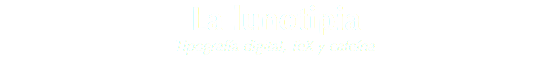 La lunotipia. Tipografía digital, TeX y cafeína